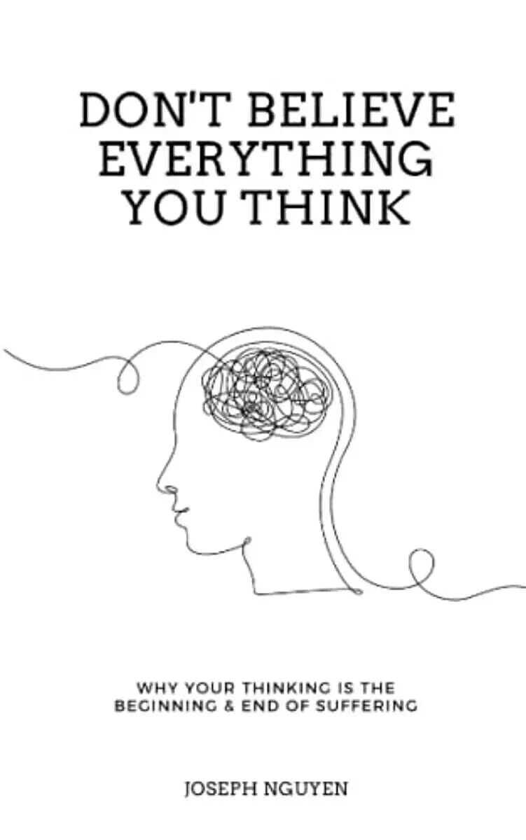 Don't Believe Everything You Think by Joseph Nguyen Why Your Thinking Is The Beg - Image 2