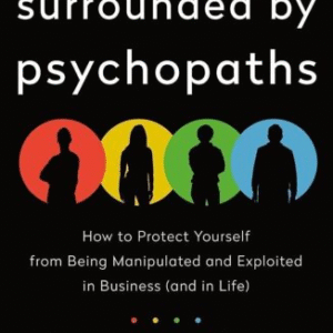 Surrounded by Psychopaths: or, How to Stop Being Exploited... by Erikson, Thomas
