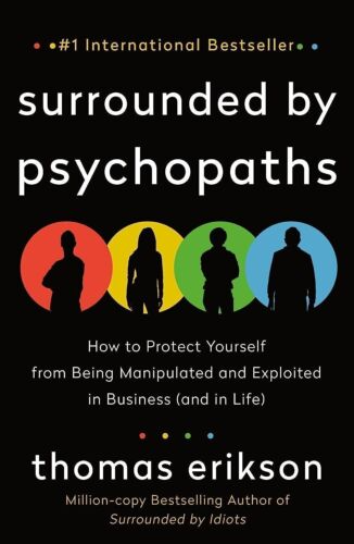Surrounded by Psychopaths: or, How to Stop Being Exploited... by Erikson, Thomas